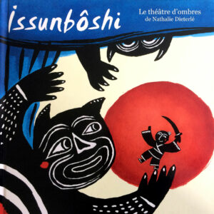 Livre Théatre d'ombres "Issunboshi" crée par Nathalie Dieterlé édité par les éditions Casterman