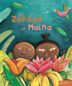 "Zékéyé et Maïna" écrit et illustré par Nathalie Dieterlé édité par Hachette Enfants